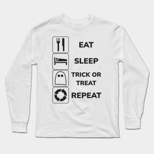 Eat Sleep Trick or Treat Repeat! Long Sleeve T-Shirt